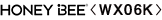 HONEY BEE<WX06K>